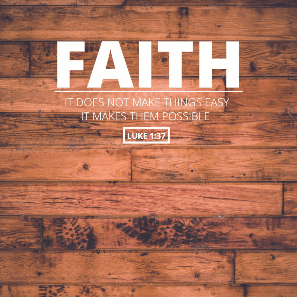 Faith it does not make things easy it makes them possible