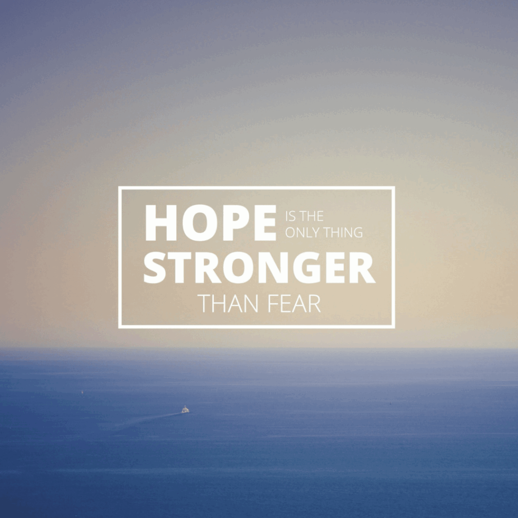 Hope is stronger than Fear